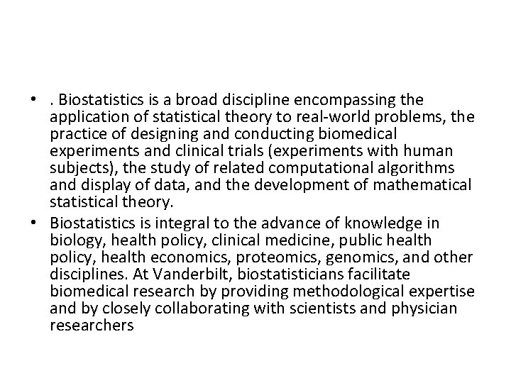  • . Biostatistics is a broad discipline encompassing the application of statistical theory