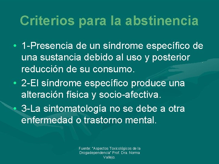 Criterios para la abstinencia • 1 -Presencia de un síndrome específico de una sustancia