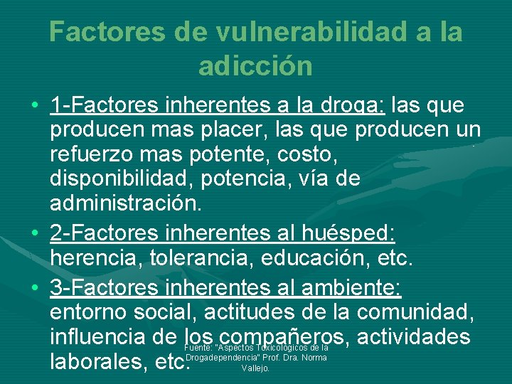 Factores de vulnerabilidad a la adicción • 1 -Factores inherentes a la droga: las