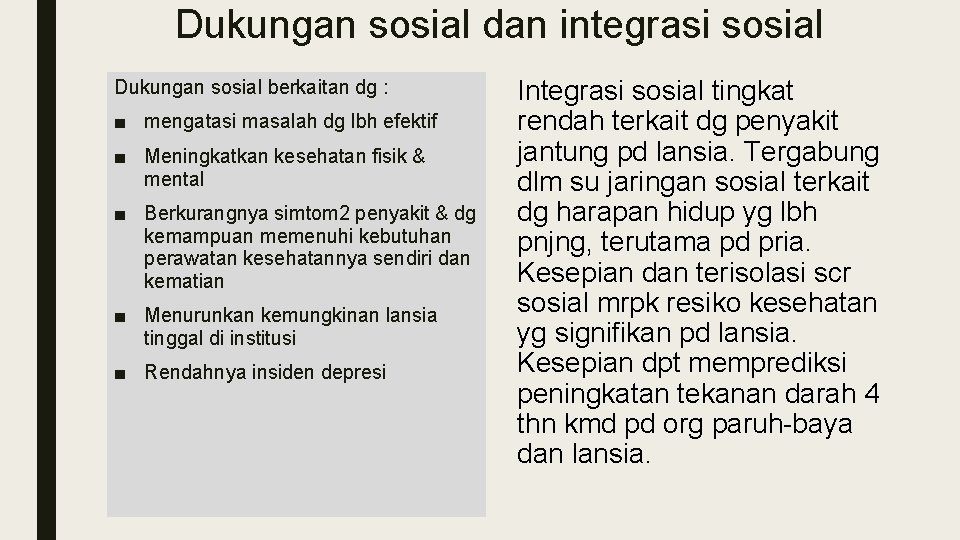 Dukungan sosial dan integrasi sosial Dukungan sosial berkaitan dg : ■ mengatasi masalah dg