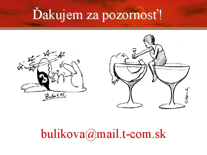 Ďakujem za pozornosť! bulikova@mail. t-com. sk 