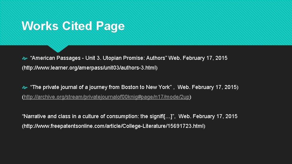 Works Cited Page “American Passages - Unit 3. Utopian Promise: Authors” Web. February 17,