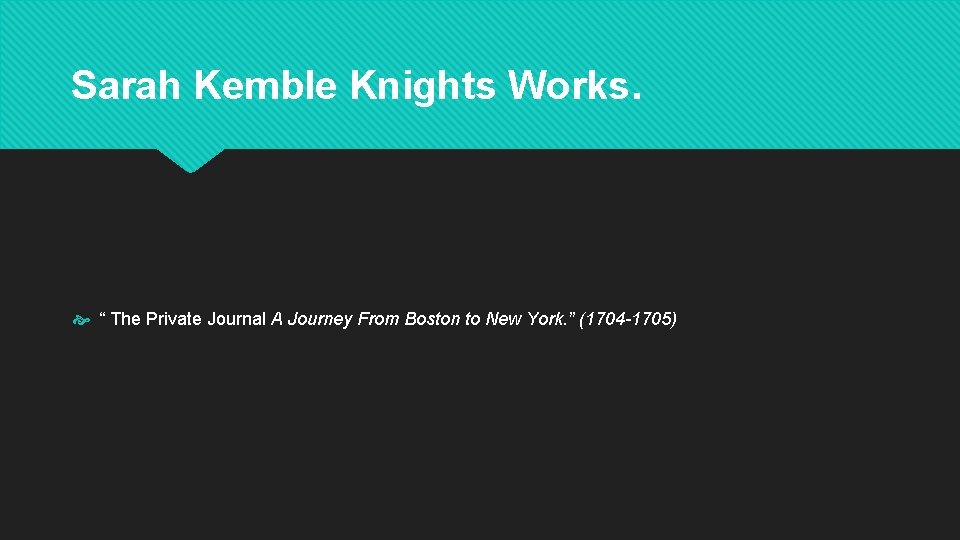 Sarah Kemble Knights Works. “ The Private Journal A Journey From Boston to New