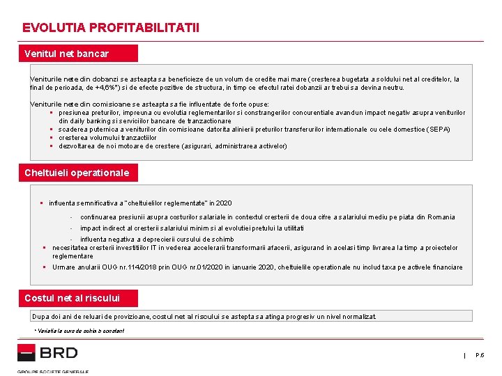 EVOLUTIA PROFITABILITATII Venitul net bancar Veniturile nete din dobanzi se asteapta sa beneficieze de