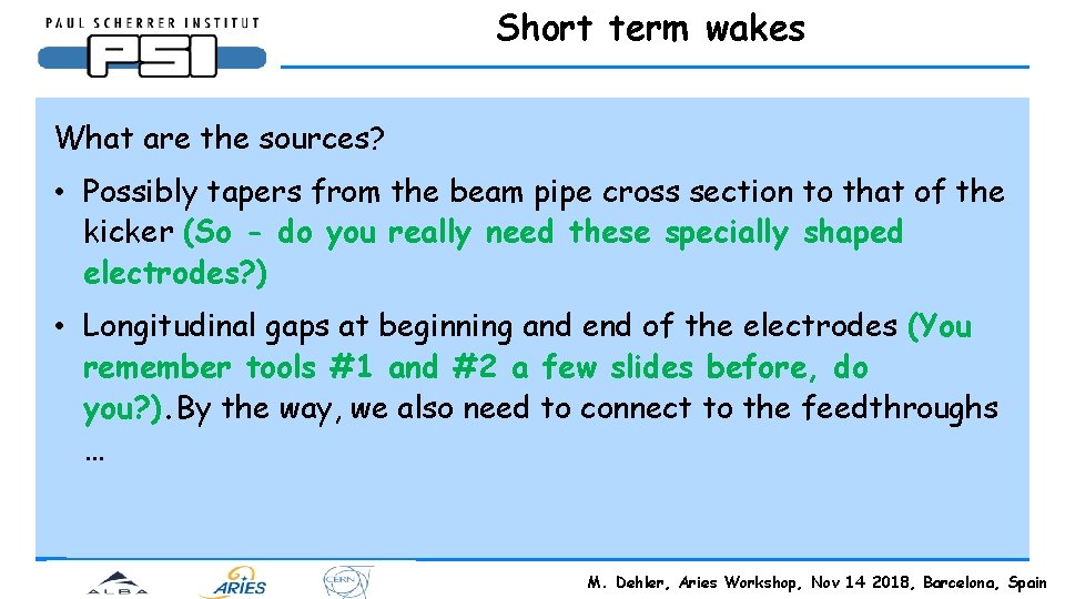 Short term wakes What are the sources? • Possibly tapers from the beam pipe