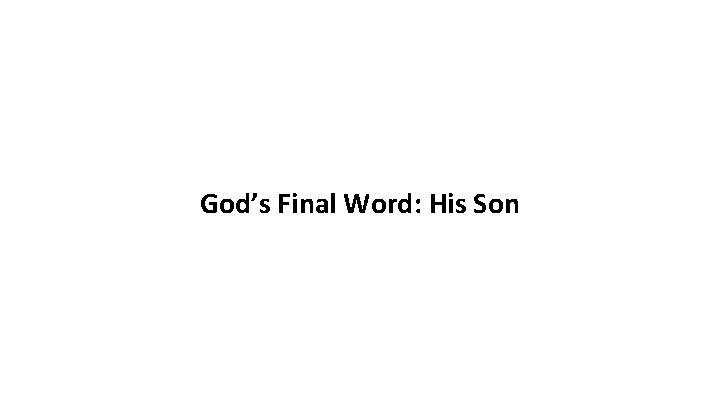 God’s Final Word: His Son 