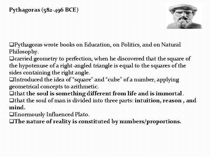 Pythagoras (582 -496 BCE) q. Pythagoras wrote books on Education, on Politics, and on