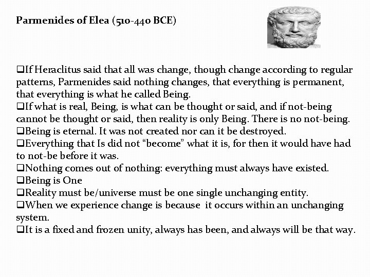 Parmenides of Elea (510 -440 BCE) q. If Heraclitus said that all was change,