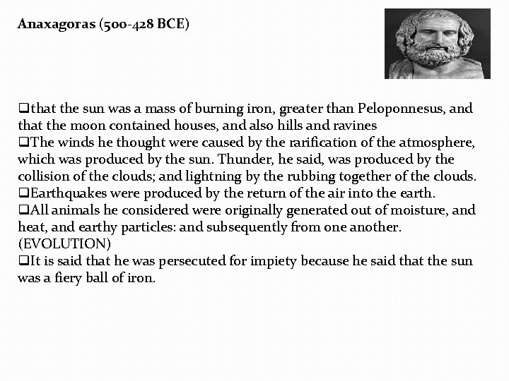 Anaxagoras (500 -428 BCE) qthat the sun was a mass of burning iron, greater