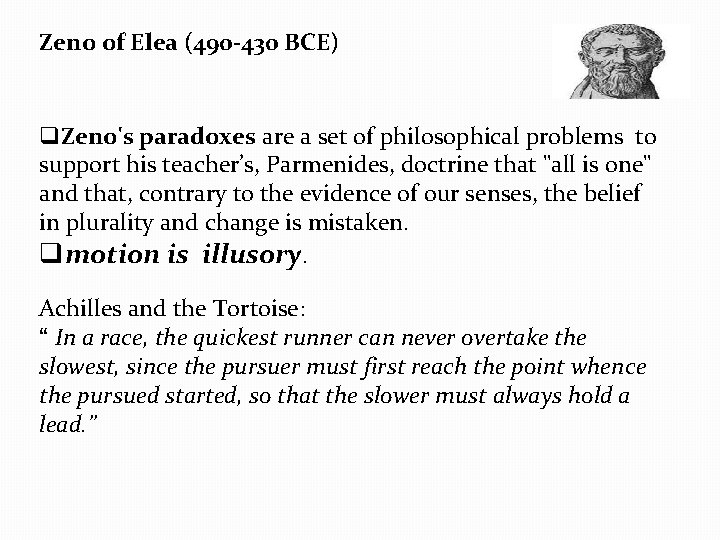 Zeno of Elea (490 -430 BCE) q. Zeno's paradoxes are a set of philosophical