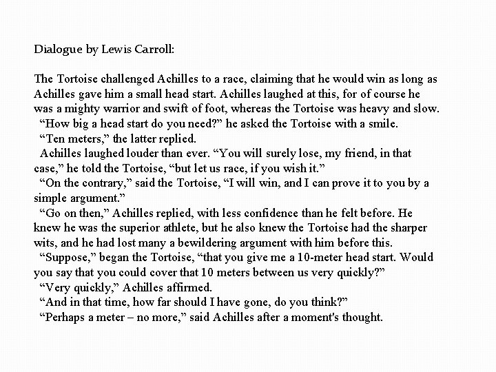 Dialogue by Lewis Carroll: The Tortoise challenged Achilles to a race, claiming that he