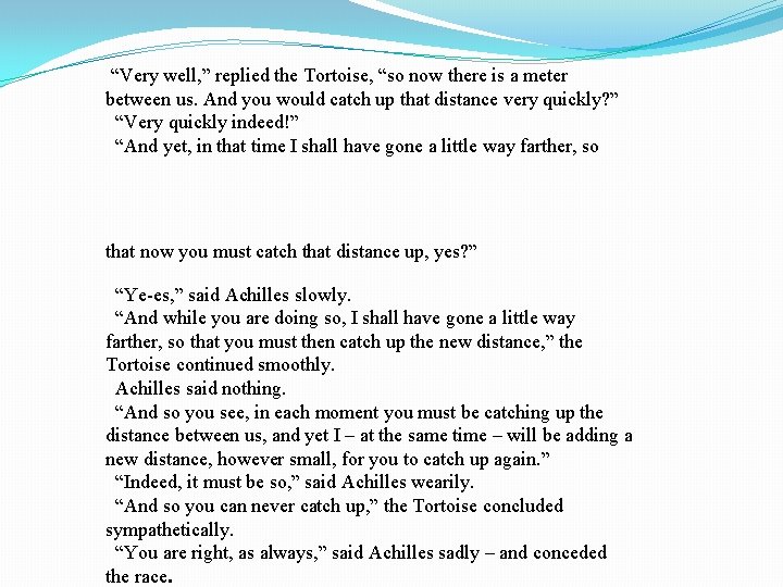 “Very well, ” replied the Tortoise, “so now there is a meter between us.