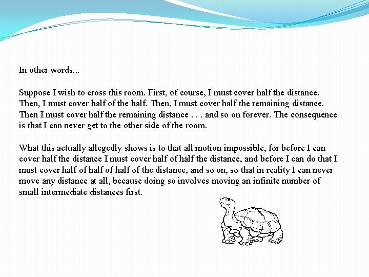 In other words. . . Suppose I wish to cross this room. First, of