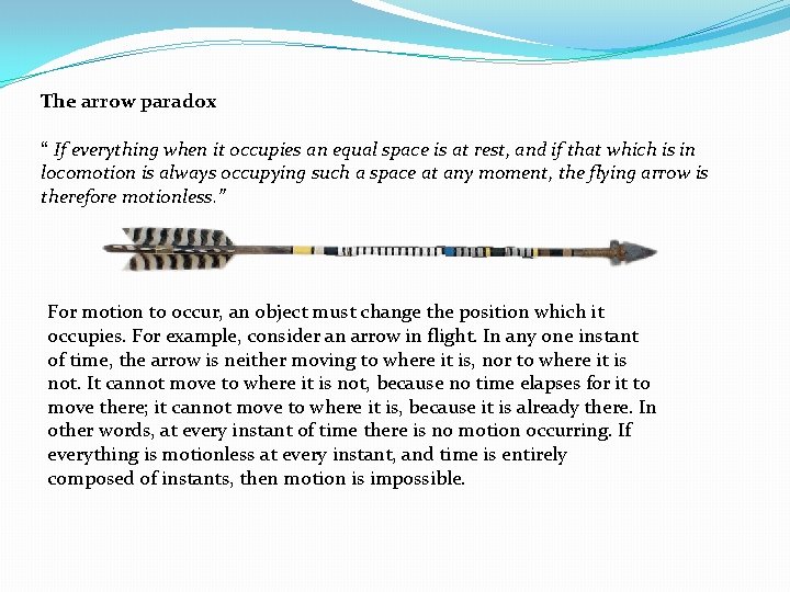 The arrow paradox “ If everything when it occupies an equal space is at