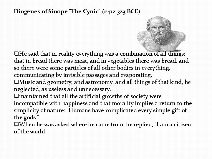 Diogenes of Sinope "The Cynic" (c 412 -323 BCE) q. He said that in