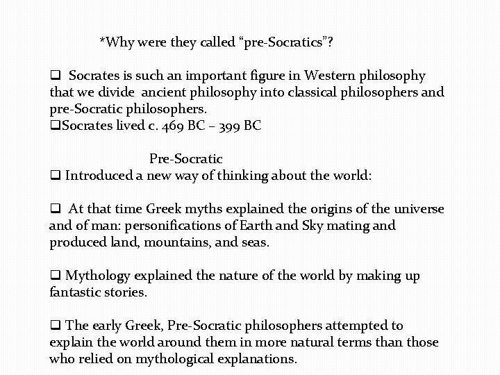 *Why were they called “pre-Socratics”? q Socrates is such an important figure in Western