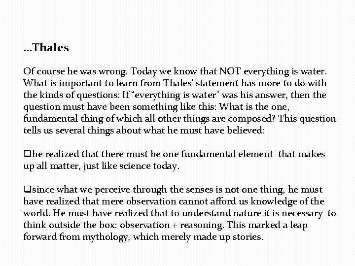 …Thales Of course he was wrong. Today we know that NOT everything is water.