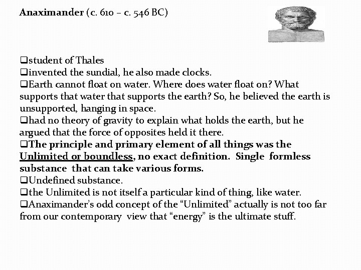 Anaximander (c. 610 – c. 546 BC) qstudent of Thales qinvented the sundial, he