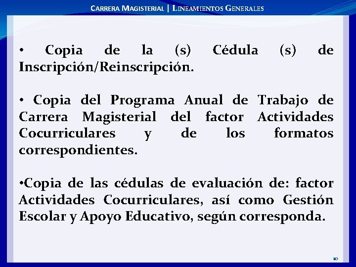 CARRERA MAGISTERIAL | LINEAMIENTOS GENERALES • Copia de la (s) Inscripción/Reinscripción Cédula (s) de