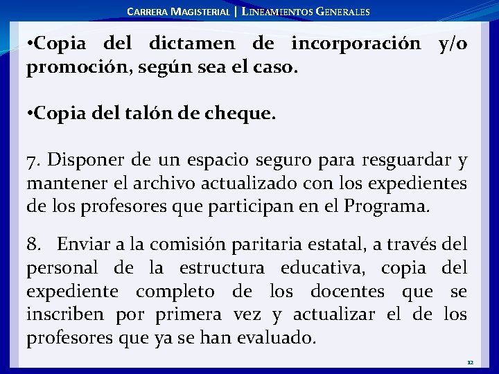 CARRERA MAGISTERIAL | LINEAMIENTOS GENERALES • Copia del dictamen de incorporación y/o promoción, según