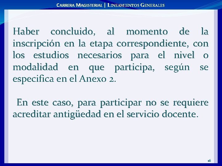 CARRERA MAGISTERIAL | LINEAMIENTOS GENERALES Haber concluido, concluido al momento de la inscripción en