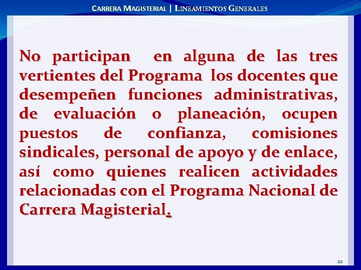 CARRERA MAGISTERIAL | LINEAMIENTOS GENERALES No participan en alguna de las tres vertientes del