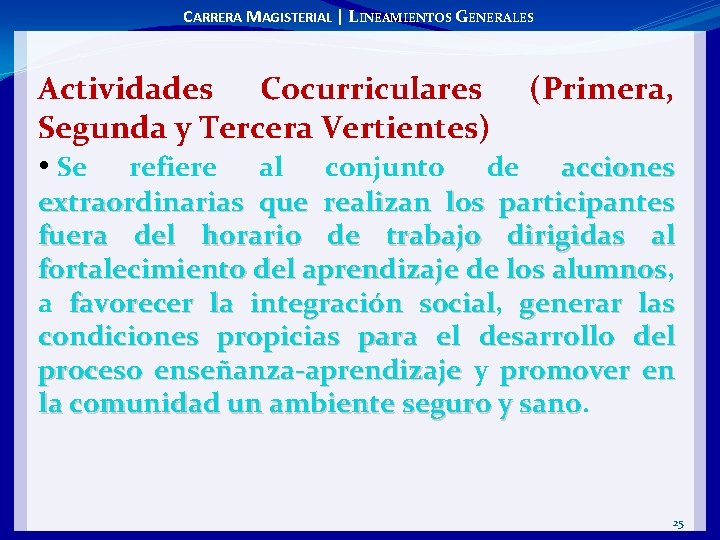 CARRERA MAGISTERIAL | LINEAMIENTOS GENERALES Actividades Cocurriculares (Primera, Segunda y Tercera Vertientes) • Se