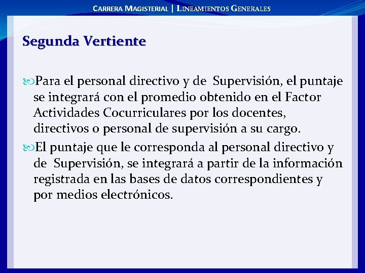 CARRERA MAGISTERIAL | LINEAMIENTOS GENERALES Segunda Vertiente Para el personal directivo y de Supervisión,