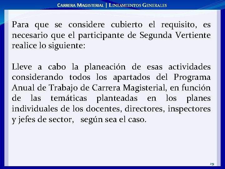CARRERA MAGISTERIAL | LINEAMIENTOS GENERALES Para que se considere cubierto el requisito, requisito es