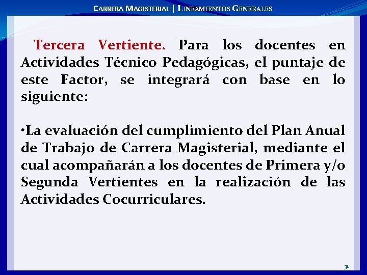 CARRERA MAGISTERIAL | LINEAMIENTOS GENERALES Tercera Vertiente. Para los docentes en Actividades Técnico Pedagógicas,