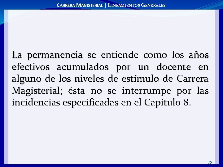 CARRERA MAGISTERIAL | LINEAMIENTOS GENERALES La permanencia se entiende como los años efectivos acumulados