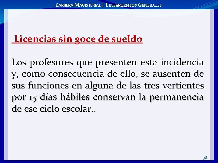 CARRERA MAGISTERIAL | LINEAMIENTOS GENERALES Licencias sin goce de sueldo Los profesores que presenten