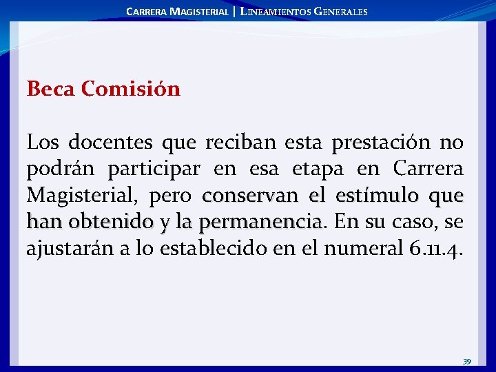 CARRERA MAGISTERIAL | LINEAMIENTOS GENERALES Beca Comisión Los docentes que reciban esta prestación no