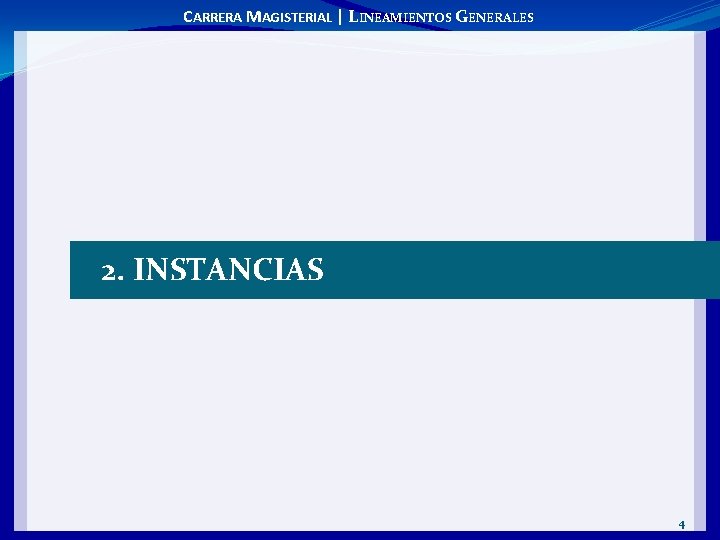 CARRERA MAGISTERIAL | LINEAMIENTOS GENERALES 2. INSTANCIAS 4 