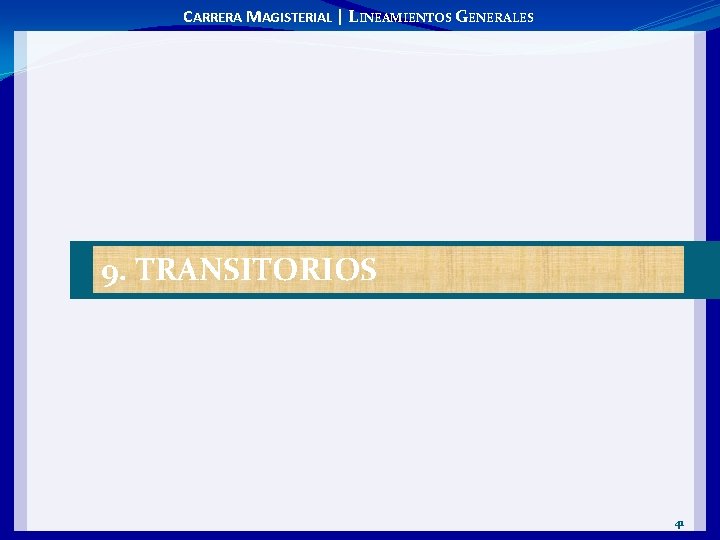 CARRERA MAGISTERIAL | LINEAMIENTOS GENERALES 9. TRANSITORIOS 41 