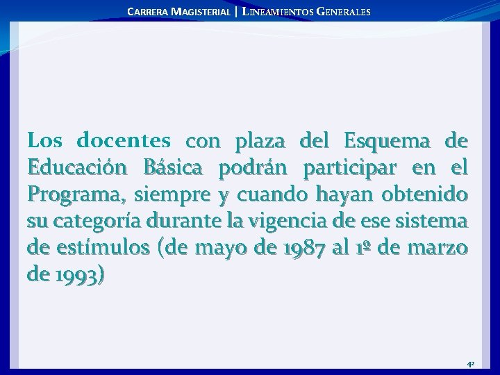 CARRERA MAGISTERIAL | LINEAMIENTOS GENERALES Los docentes con plaza del Esquema de Educación Básica