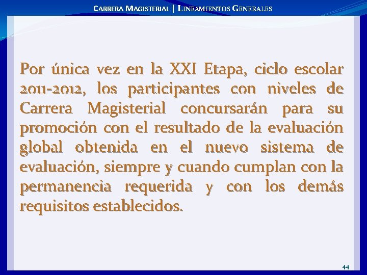 CARRERA MAGISTERIAL | LINEAMIENTOS GENERALES Por única vez en la XXI Etapa, ciclo escolar