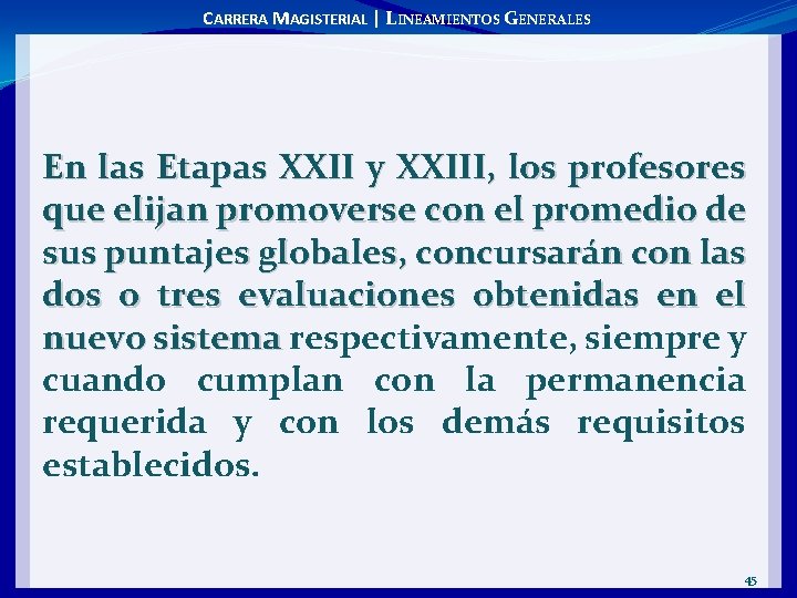 CARRERA MAGISTERIAL | LINEAMIENTOS GENERALES En las Etapas XXII y XXIII, los profesores que