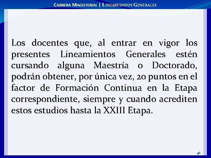 CARRERA MAGISTERIAL | LINEAMIENTOS GENERALES Los docentes que, al entrar en vigor los presentes
