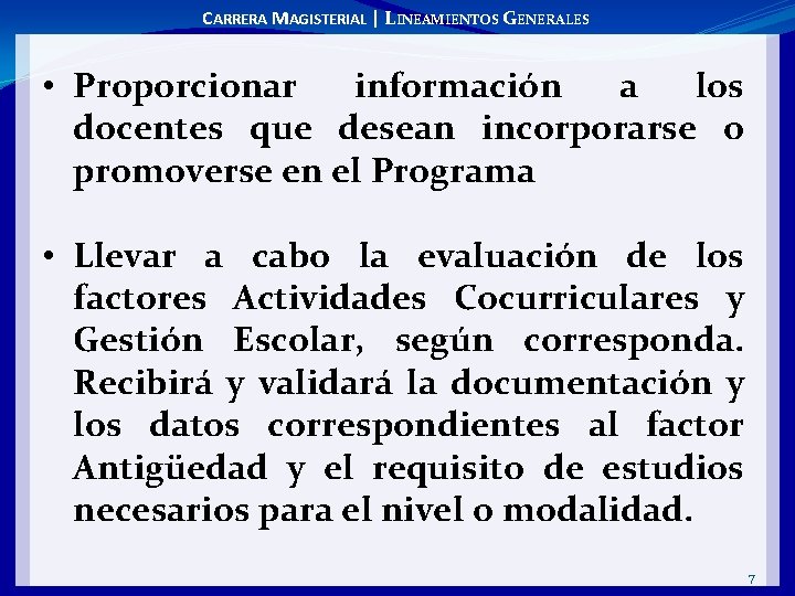 CARRERA MAGISTERIAL | LINEAMIENTOS GENERALES • Proporcionar información a los docentes que desean incorporarse