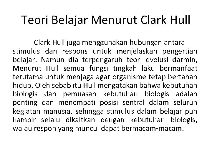 Teori Belajar Menurut Clark Hull juga menggunakan hubungan antara stimulus dan respons untuk menjelaskan