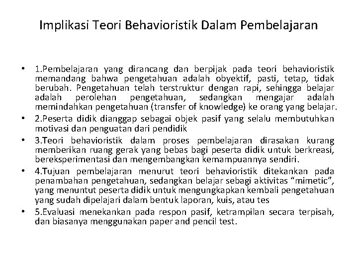 Implikasi Teori Behavioristik Dalam Pembelajaran • 1. Pembelajaran yang dirancang dan berpijak pada teori