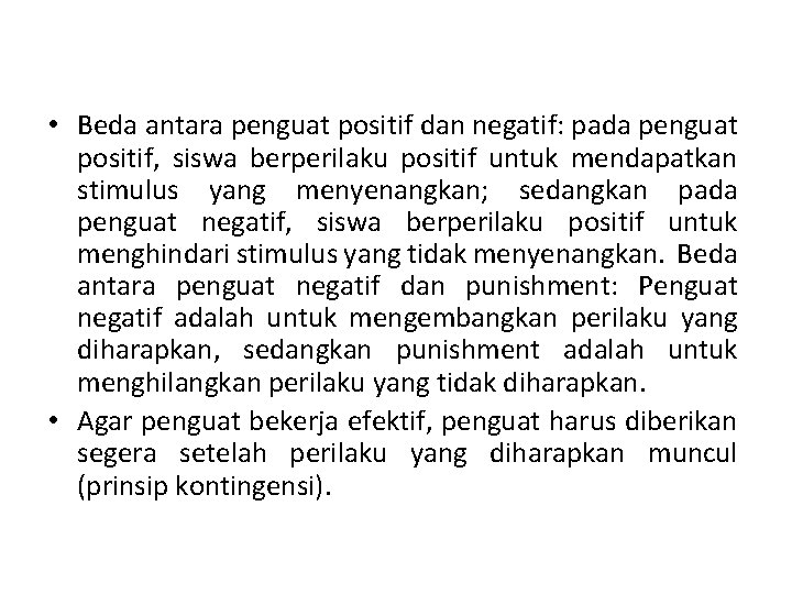  • Beda antara penguat positif dan negatif: pada penguat positif, siswa berperilaku positif