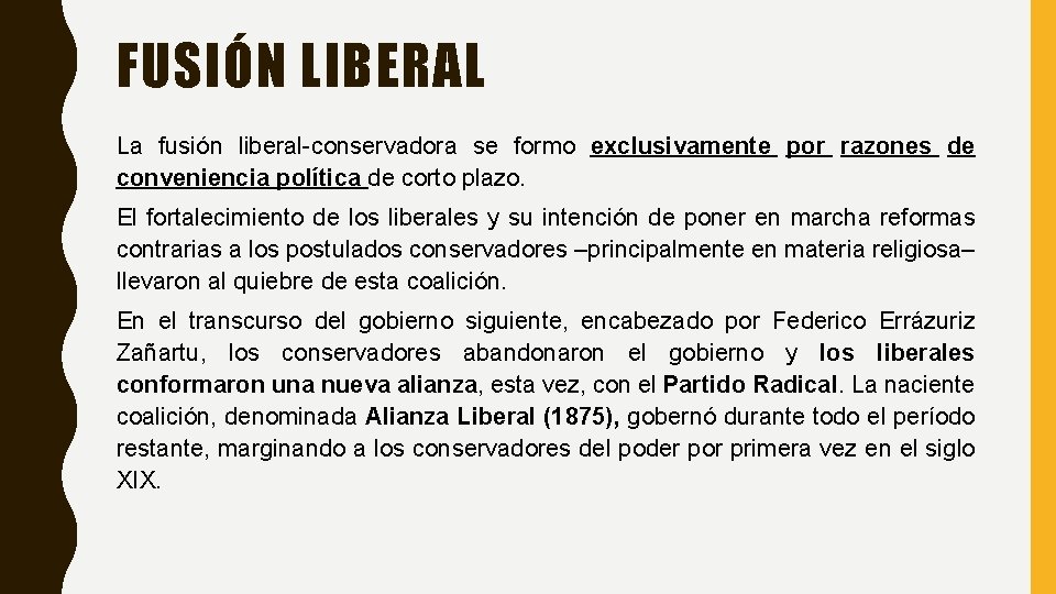 FUSIÓN LIBERAL La fusión liberal-conservadora se formo exclusivamente por razones de conveniencia política de