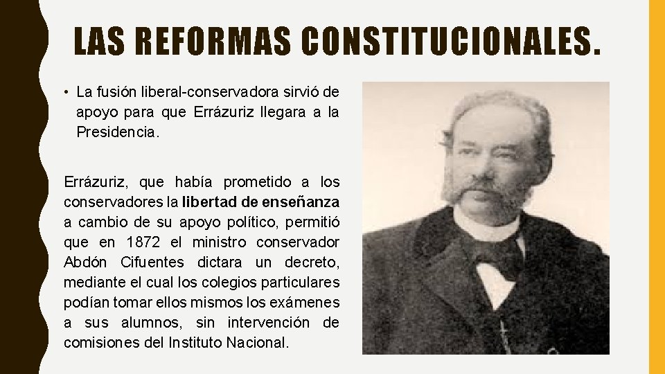 LAS REFORMAS CONSTITUCIONALES. • La fusión liberal-conservadora sirvió de apoyo para que Errázuriz llegara