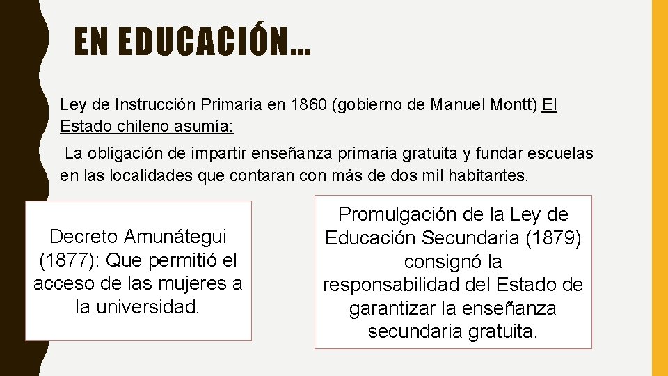 EN EDUCACIÓN… Ley de Instrucción Primaria en 1860 (gobierno de Manuel Montt) El Estado