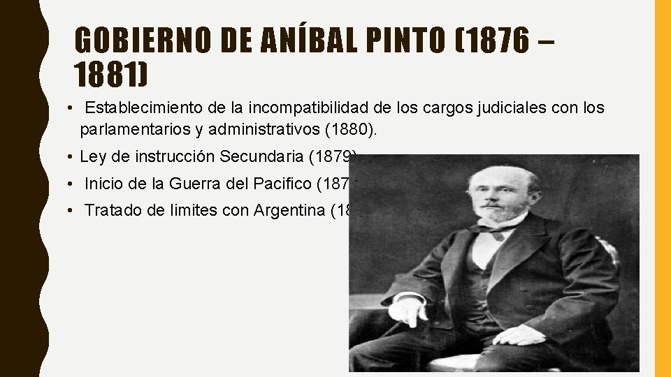 GOBIERNO DE ANÍBAL PINTO (1876 – 1881) • Establecimiento de la incompatibilidad de los