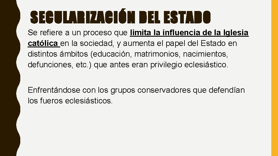 SECULARIZACIÓN DEL ESTADO Se refiere a un proceso que limita la influencia de la