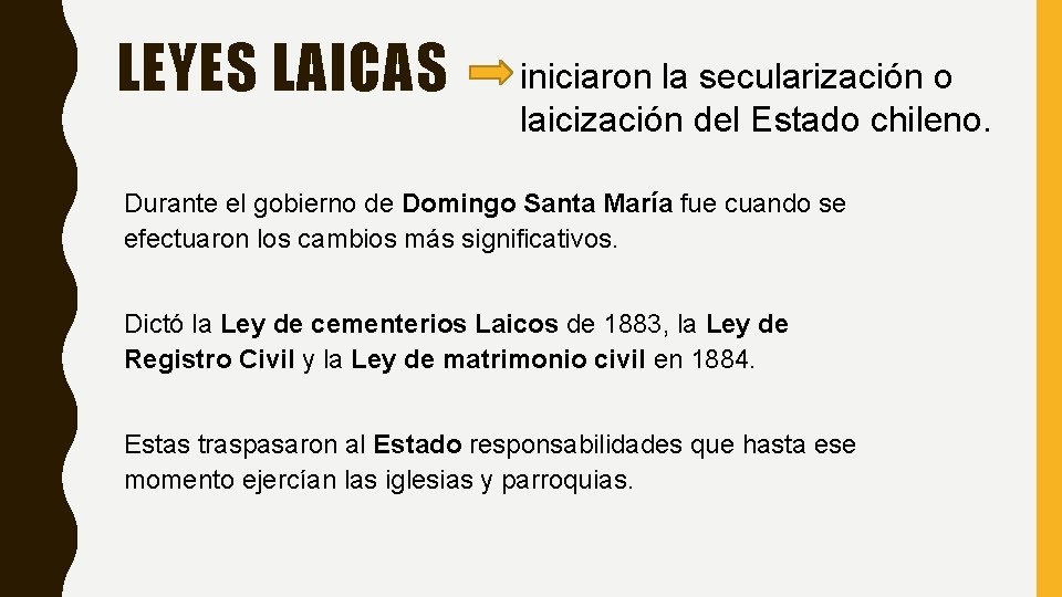LEYES LAICAS iniciaron la secularización o laicización del Estado chileno. Durante el gobierno de