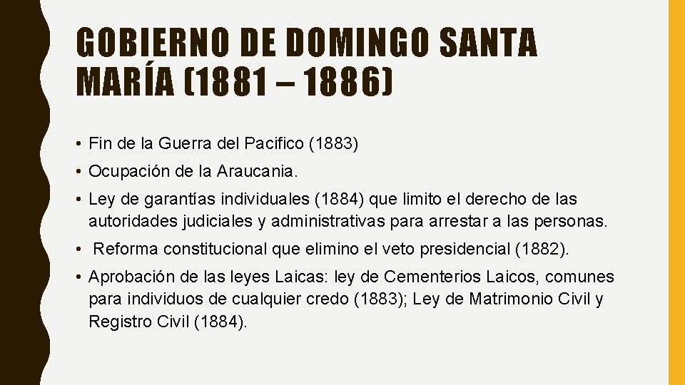 GOBIERNO DE DOMINGO SANTA MARÍA (1881 – 1886) • Fin de la Guerra del